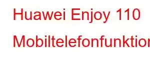 Huawei Enjoy 110 Mobiltelefonfunktioner