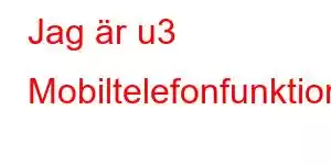 Jag är u3 Mobiltelefonfunktioner