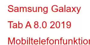 Samsung Galaxy Tab A 8.0 2019 Mobiltelefonfunktioner