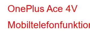 OnePlus Ace 4V Mobiltelefonfunktioner