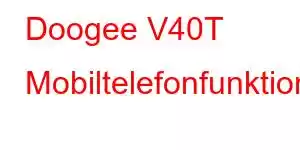 Doogee V40T Mobiltelefonfunktioner