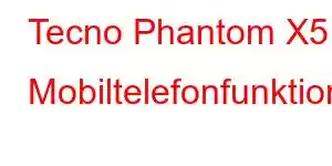 Tecno Phantom X5 Mobiltelefonfunktioner