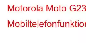 Motorola Moto G23 Mobiltelefonfunktioner