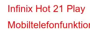 Infinix Hot 21 Play Mobiltelefonfunktioner