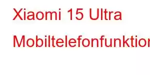 Xiaomi 15 Ultra Mobiltelefonfunktioner