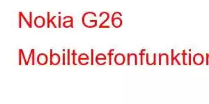 Nokia G26 Mobiltelefonfunktioner