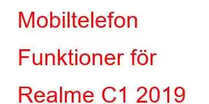 Mobiltelefon Funktioner för Realme C1 2019