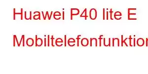 Huawei P40 lite E Mobiltelefonfunktioner