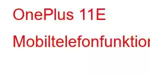 OnePlus 11E Mobiltelefonfunktioner