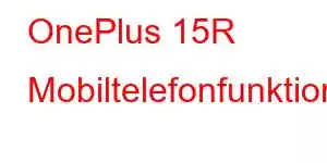 OnePlus 15R Mobiltelefonfunktioner