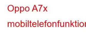 Oppo A7x mobiltelefonfunktioner