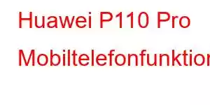 Huawei P110 Pro Mobiltelefonfunktioner