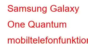 Samsung Galaxy One Quantum mobiltelefonfunktioner