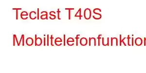 Teclast T40S Mobiltelefonfunktioner