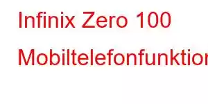 Infinix Zero 100 Mobiltelefonfunktioner