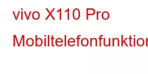 vivo X110 Pro Mobiltelefonfunktioner