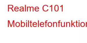 Realme C101 Mobiltelefonfunktioner