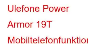 Ulefone Power Armor 19T Mobiltelefonfunktioner