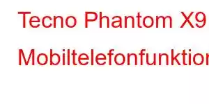 Tecno Phantom X9 Mobiltelefonfunktioner