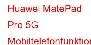 Huawei MatePad Pro 5G Mobiltelefonfunktioner