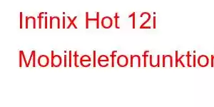 Infinix Hot 12i Mobiltelefonfunktioner