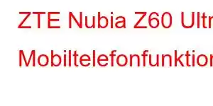 ZTE Nubia Z60 Ultra Mobiltelefonfunktioner