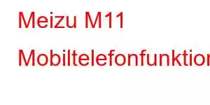 Meizu M11 Mobiltelefonfunktioner