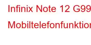 Infinix Note 12 G99 Mobiltelefonfunktioner