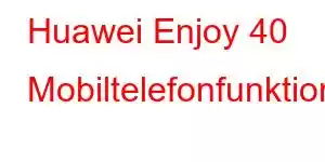 Huawei Enjoy 40 Mobiltelefonfunktioner