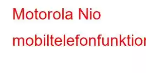 Motorola Nio mobiltelefonfunktioner