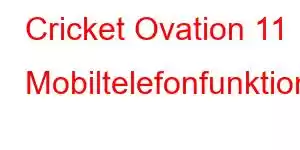 Cricket Ovation 11 Mobiltelefonfunktioner