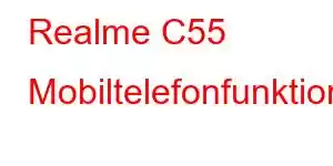 Realme C55 Mobiltelefonfunktioner