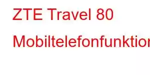 ZTE Travel 80 Mobiltelefonfunktioner