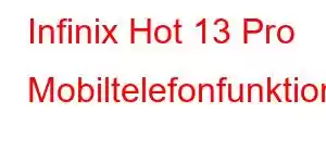 Infinix Hot 13 Pro Mobiltelefonfunktioner