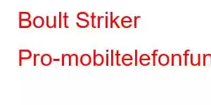 Boult Striker Pro-mobiltelefonfunktioner