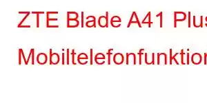 ZTE Blade A41 Plus Mobiltelefonfunktioner