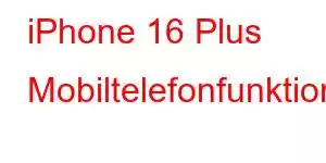 iPhone 16 Plus Mobiltelefonfunktioner