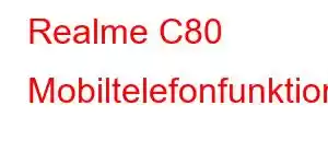 Realme C80 Mobiltelefonfunktioner