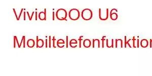 Vivid iQOO U6 Mobiltelefonfunktioner