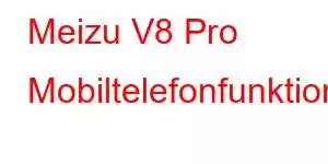 Meizu V8 Pro Mobiltelefonfunktioner