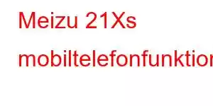 Meizu 21Xs mobiltelefonfunktioner