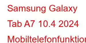 Samsung Galaxy Tab A7 10.4 2024 Mobiltelefonfunktioner