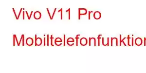 Vivo V11 Pro Mobiltelefonfunktioner