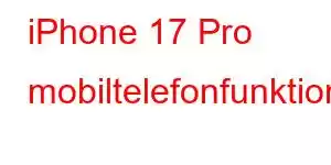 iPhone 17 Pro mobiltelefonfunktioner