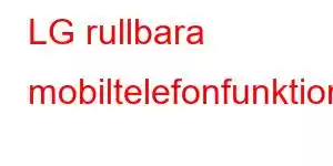 LG rullbara mobiltelefonfunktioner