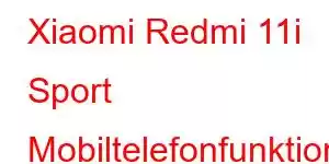 Xiaomi Redmi 11i Sport Mobiltelefonfunktioner