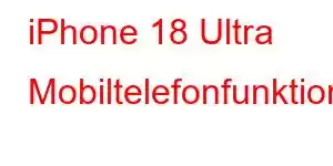 iPhone 18 Ultra Mobiltelefonfunktioner