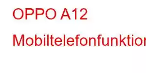 OPPO A12 Mobiltelefonfunktioner