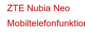 ZTE Nubia Neo Mobiltelefonfunktioner