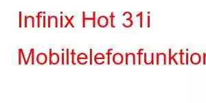 Infinix Hot 31i Mobiltelefonfunktioner